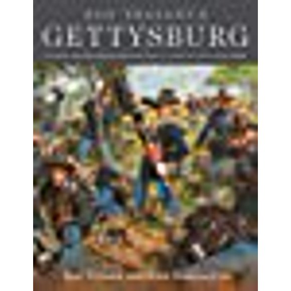 Don Troiani's Gettysburg: 36 Masterful Paintings and Riveting History of the Civil War's Epic Battle