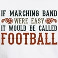 thumbnail image 3 of CafePress - If Marching Band Were Easy White T Shirt - Men's White Classic Cotton T-Shirts, 3 of 4