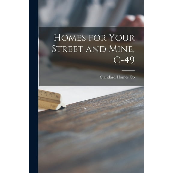 Homes for Your Street and Mine, C-49, (Paperback)