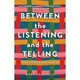 thumbnail image 1 of Pre-Owned Between the Listening and the Telling: How Stories Can Save Us, 9781506481470, 1506481477, Hardcover,, 1 of 1