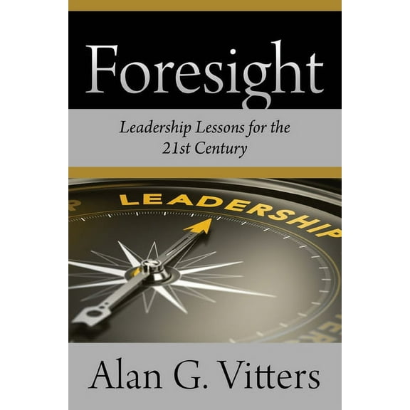 Foresight: Leadership Lessons for the 21st Century, (Paperback)