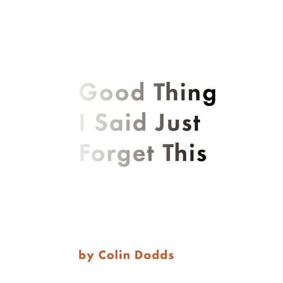 Good Thing I Said Just Forget This, (Paperback)