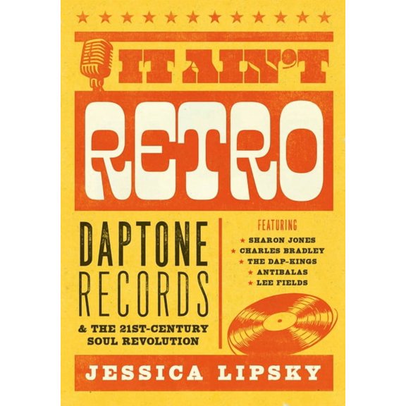 It Ain't Retro: Daptone Records & the 21st-Century Soul Revolution, (Paperback)