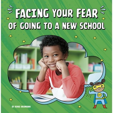 Facing Your Fears Facing Your Fear of Going to a New School, (Paperback)