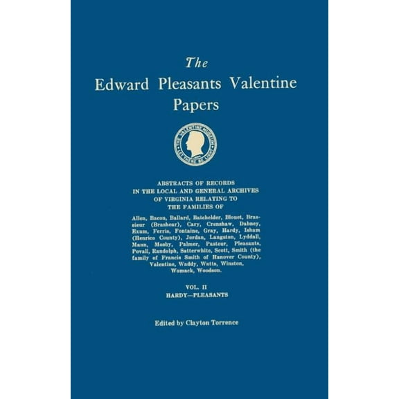 Edward Pleasants Valentine Papers. Abstracts of the Records of the Local and General Archives of Virginia. in Four Volum, (Paperback)