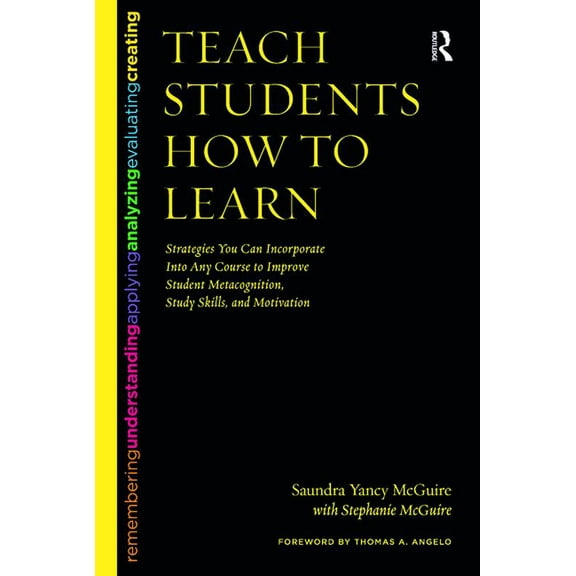 Teach Students How to Learn: Strategies You Can Incorporate Into Any Course to Improve Student Metacognition, Study Skil, (Hardcover)