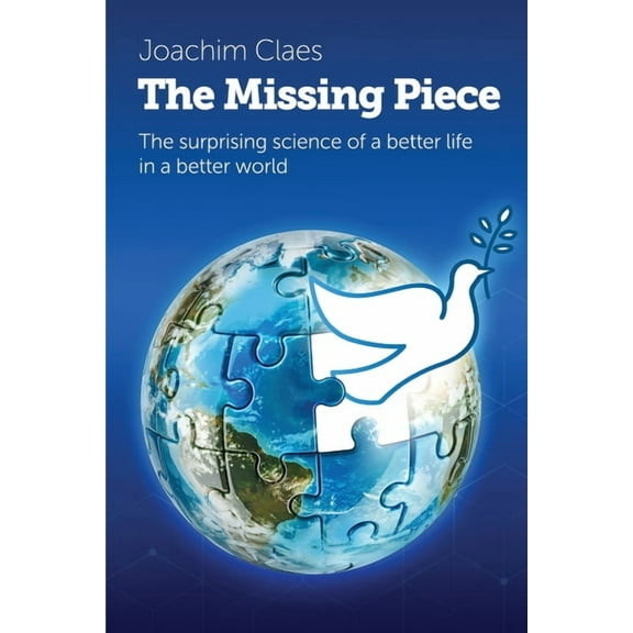 The Missing Piece: The Surprising Science of a Better Life in a Better World, (Paperback)