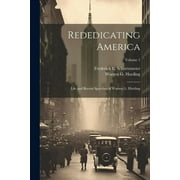 Rededicating America; Life and Recent Speeches of Warren G. Harding; Volume 1 (Paperback)