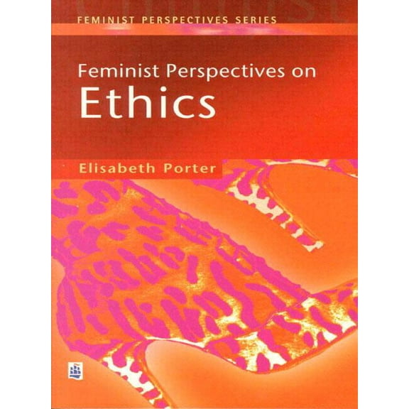 Feminist Perspectives Feminist Perspectives on Ethics, (Paperback)