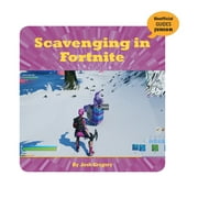 JOSH GREGORY 21st Century Skills Innovation Library: Unofficial Guides Ju: Scavenging in Fortnite (Hardcover)
