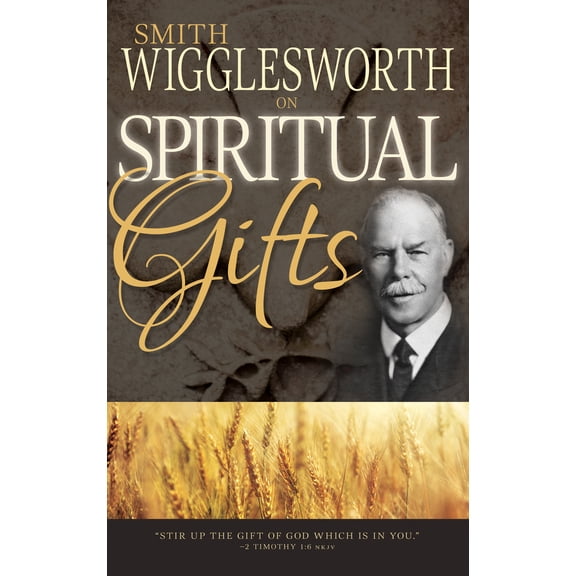 Pre-Owned Smith Wigglesworth on Spiritual Gifts (Paperback) 0883685337 9780883685334