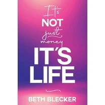 It's Not Just Money, It's Life