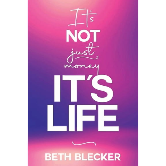 It's Not Just Money, It's Life