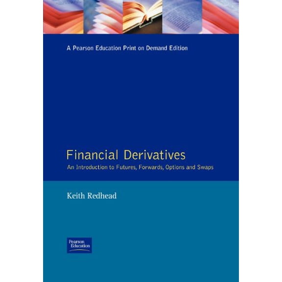 Pre-Owned Financial Derivatives: An Introduction to Futures, Forwards, Options and Swaps (Paperback) 013241399X 9780132413992