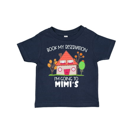 

Inktastic Book My Reservation! I m Going to Mimi s- House Boys or Girls Toddler T-Shirt