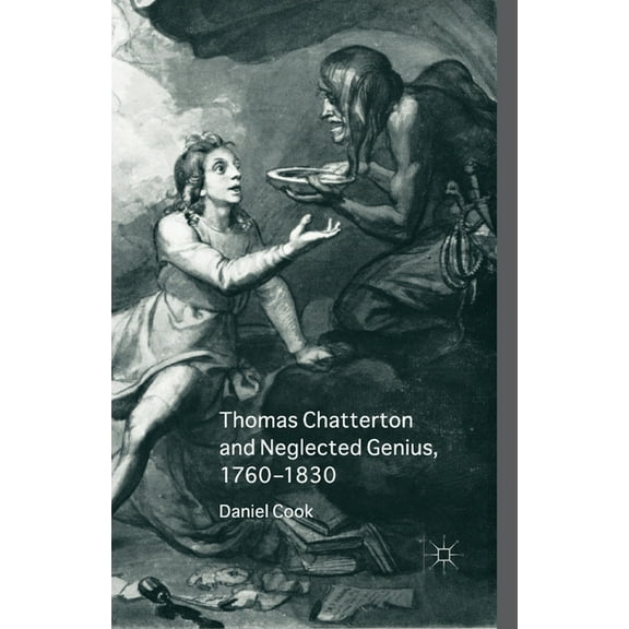 Thomas Chatterton and Neglected Genius, 1760-1830, (Paperback)
