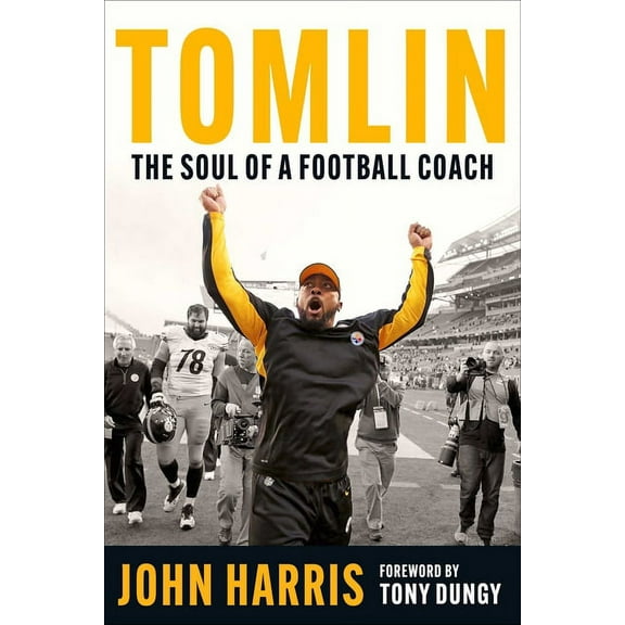 Tomlin: The Soul of a Football Coach, (Hardcover)