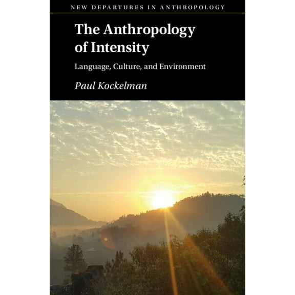 New Departures in Anthropology The Anthropology of Intensity, (Paperback)