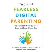 The 3 Ms of Fearless Digital Parenting : Proven Tools to Help You Raise Smart and Savvy Online Kids (Paperback)