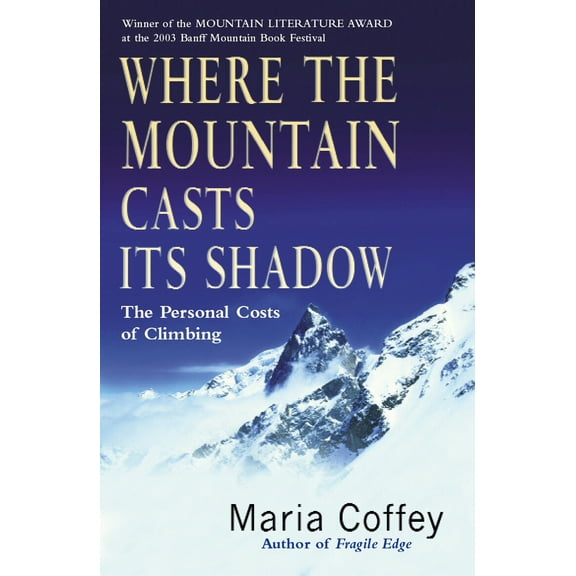 Pre-Owned Where The Mountain Casts Its Shadow: The Personal Costs of Climbing (Paperback) 0099436086 9780099436089