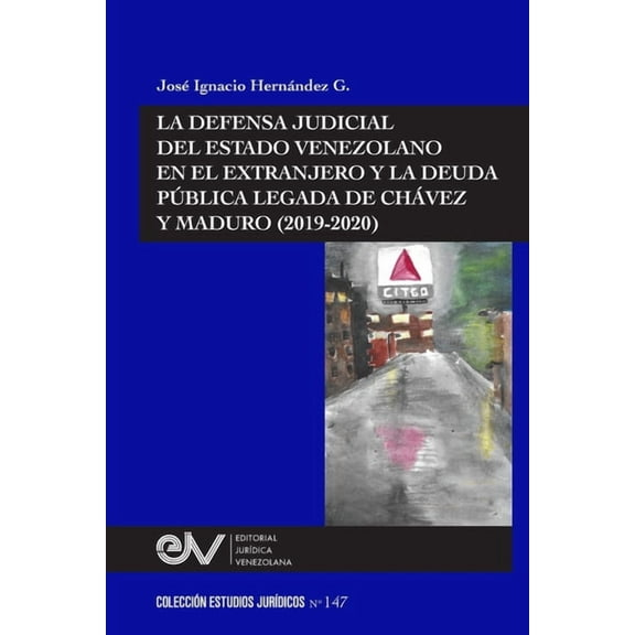 La Defensa Judicial del Estado Venezolano En El Extranjero Y La Deuda Pública Legada de Chávez Y Maduro (2019-2020) (Paperback)