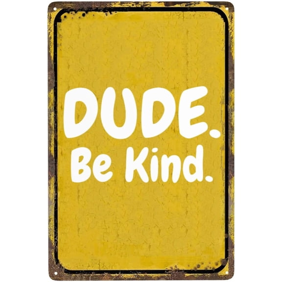 Dude Be Kind Metal Sign 8" X 12" Funny Tin Signs Man Cave Home Bar Decor Vintage Decorations Sign