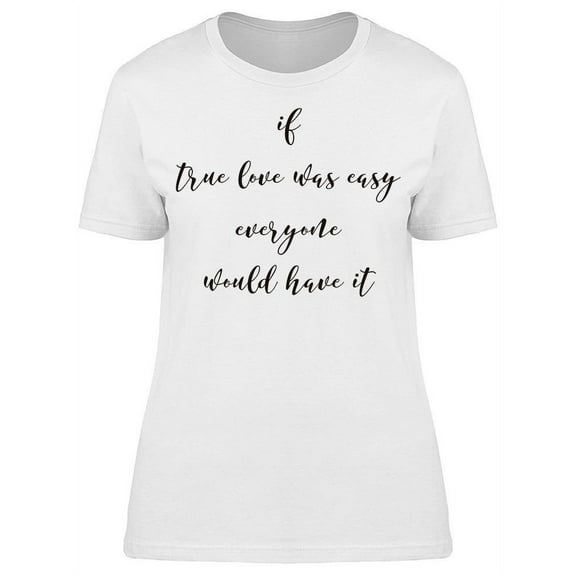 True Love Is Not Easy T-Shirt Women -Image by Shutterstock, Female x-Large