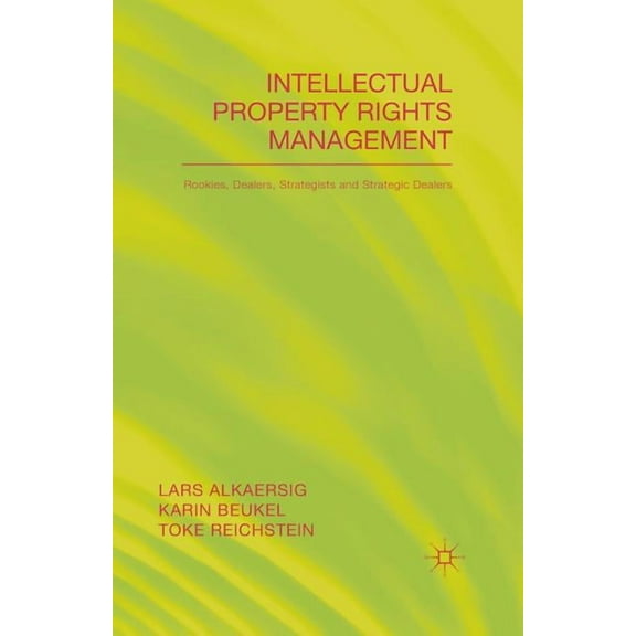 Intellectual Property Rights Management: Rookies, Dealers and Strategists, (Paperback)
