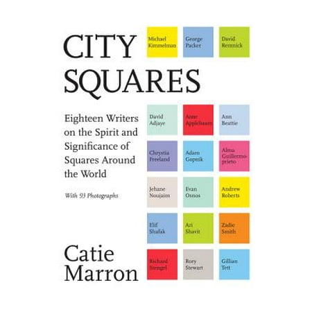 City Squares : Eighteen Writers on the Spirit and Significance of Squares Around the (Best Cities For Writers In The World)
