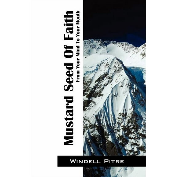 Mustard Seed of Faith: From Your Mind to Your Mouth, (Paperback)