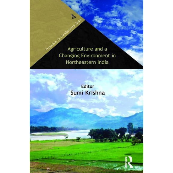 Transition in Northeastern India Agriculture and a Changing Environment in Northeastern India, (Hardcover)