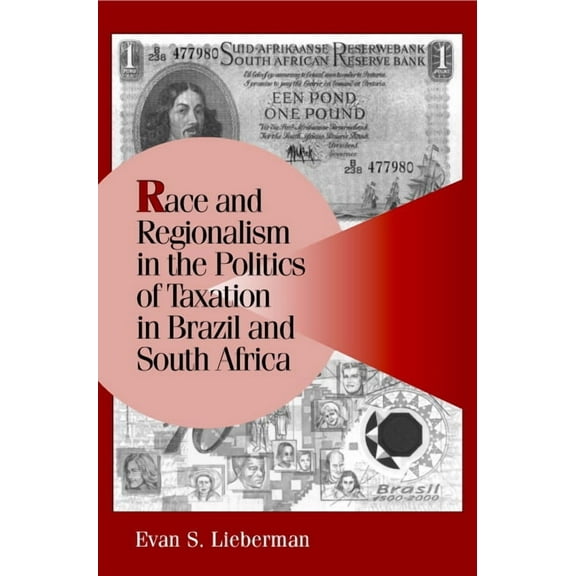 Cambridge Studies in Comparative Politic Race and Regionalism in the Politics of Taxation in Brazil and South Africa, (Paperback)