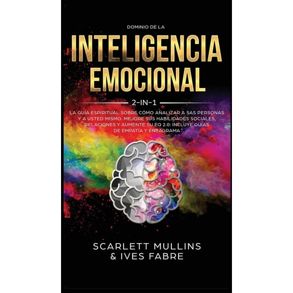Dominio De La Inteligencia Emocional 2 en 1: La GuÃ­a Espiritual Sobre CÃ³mo Analizar A Sas Personas y a Usted Mismo. Mejo, (Hardcover)