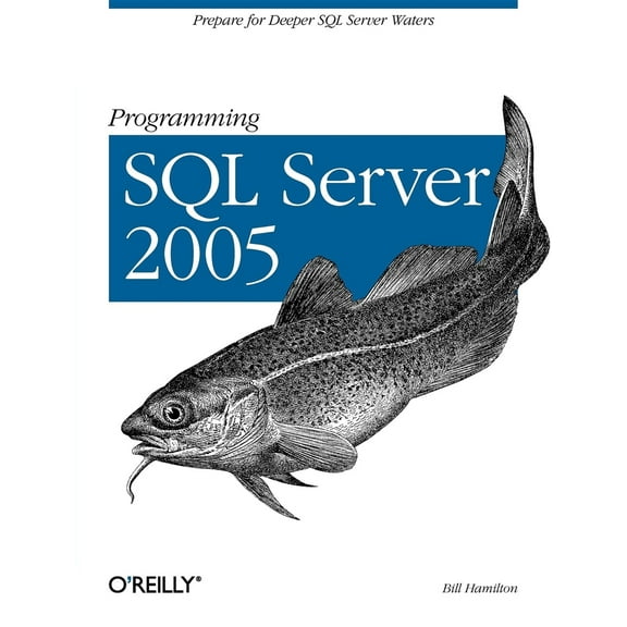 Pre-Owned Programming SQL Server 2005: Prepare for Deeper SQL Server Waters (Paperback) 0596004796 9780596004798