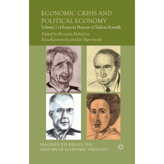 Palgrave Studies in the History of Econo Economic Crisis and Political Economy: Volume 2 of Essays in Honour of Tadeusz Kowalik, (Paperback)