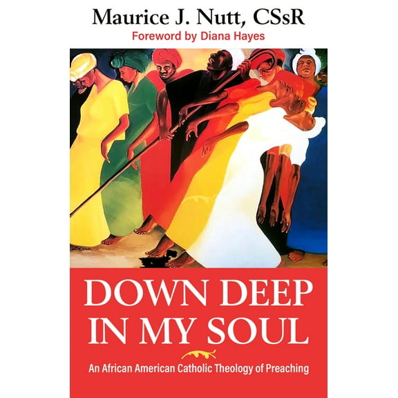 Down Deep in My Soul: An African American Catholic Theology of Preaching (Paperback)