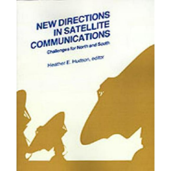 Nouvelles Directions dans les Communications Satellites : Défis pour le Nord et le Sud (Bibliothèque de Télécommunications Artech House)