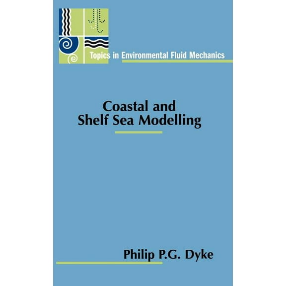 Topics in Environmental Fluid Mechanics Coastal and Shelf Sea Modelling, Book 2, (Hardcover)