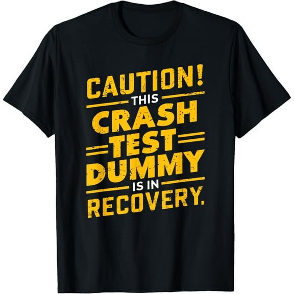 This Crash Test Dummy Is In Recovery Car Accident Humor T-Shirt