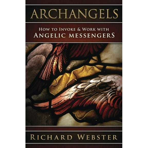 Archangels: How to Invoke & Work with Angelic Messengers, (Paperback)