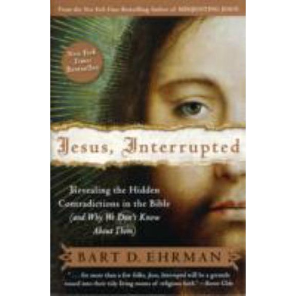 Pre-Owned Jesus, Interrupted: Revealing the Hidden Contradictions in the Bible (and Why We Don't Know about Them) (Paperback) 0061173940 9780061173943