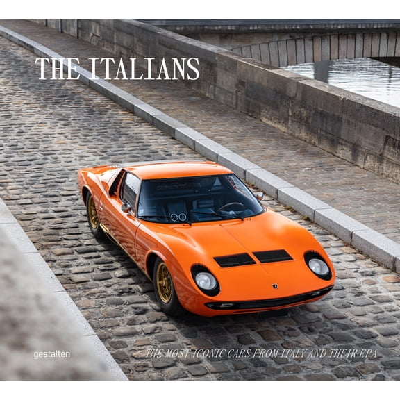 The Italians - Beautiful Machines: The Most Iconic Cars from Italy and Their Era, (Hardcover)