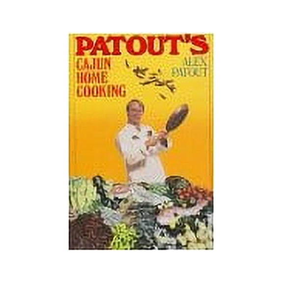 Pre-Owned Patout's Cajun Home Cooking (Hardcover) 039454725X 9780394547251