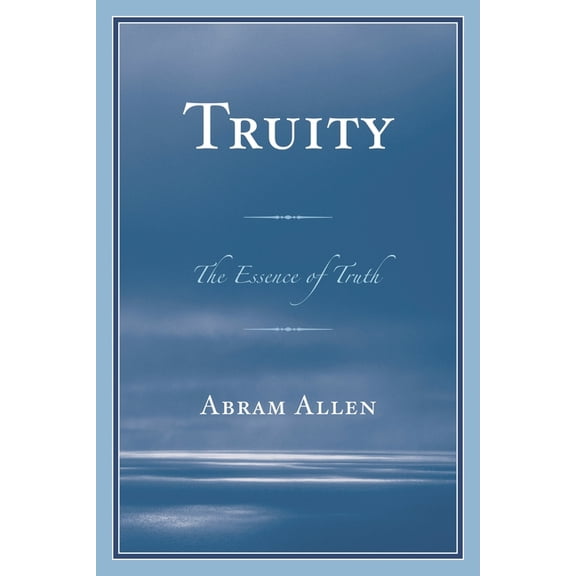 Truity: The Essence of Truth, (Paperback)