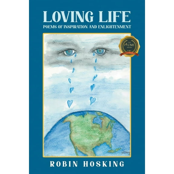 LOVING LIFE : Poems of Inspiration and Enlightenment
