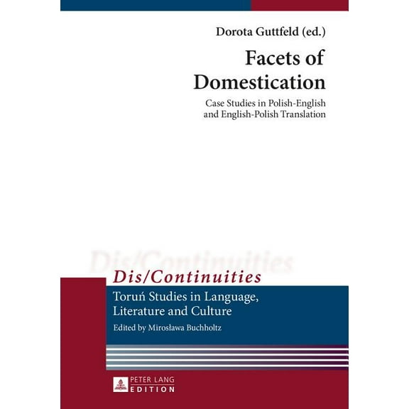Dis/Continuities: Facets of Domestication: Case Studies in Polish-English and English-Polish Translation (Hardcover)