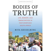 Stanford Studies in Human Rights: Bodies of Truth : Law, Memory, and Emancipation in Post-Apartheid South Africa (Hardcover)