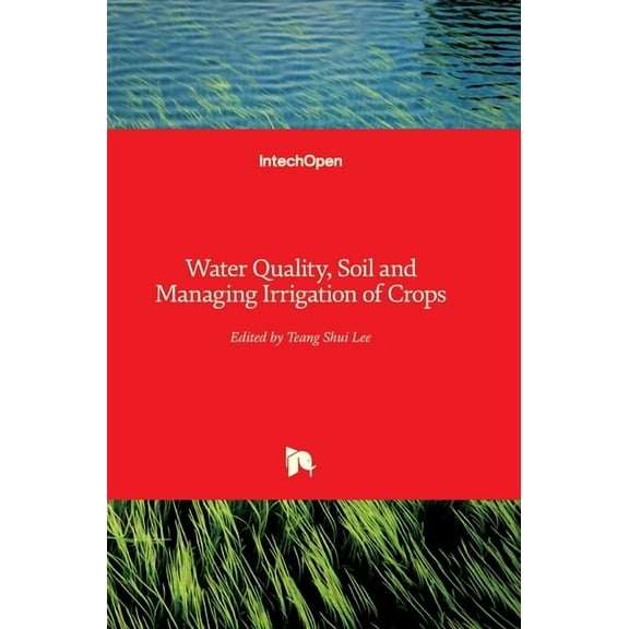 Water Quality, Soil and Managing Irrigation of Crops (Hardcover)