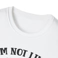thumbnail image 4 of I'm Not Like The Other Girls, Gildan Unisex T-Shirt, Graphic Tee, S-3XL, 4 of 5