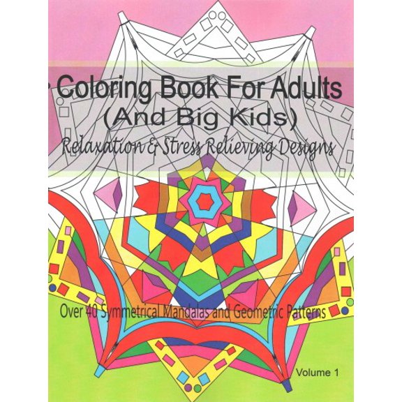 Pre-Owned Coloring Book for Adults and Big Kids Relaxation and Stress Relieving Designs : Over 40 Symmetrical Mandalas & Geometric Patterns
